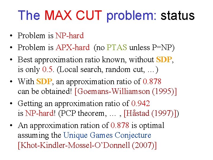 The MAX CUT problem: status • Problem is NP-hard • Problem is APX-hard (no