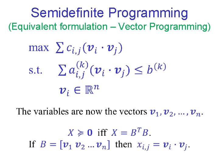 Semidefinite Programming (Equivalent formulation – Vector Programming) 