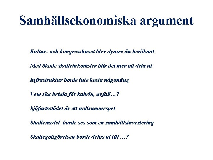 Samhällsekonomiska argument Kultur- och kongresshuset blev dyrare än beräknat Med ökade skatteinkomster blir det