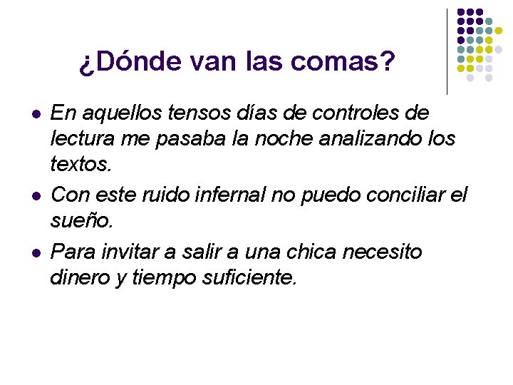 ¿Dónde van las comas? l l l En aquellos tensos días de controles de