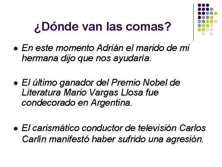 ¿Dónde van las comas? l En este momento Adrián el marido de mi hermana