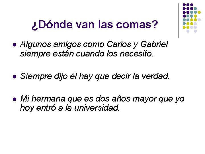 ¿Dónde van las comas? l Algunos amigos como Carlos y Gabriel siempre están cuando