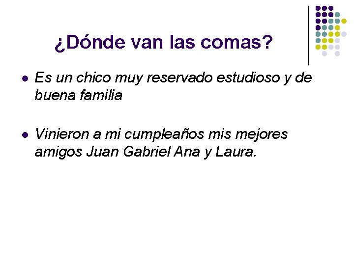 ¿Dónde van las comas? l Es un chico muy reservado estudioso y de buena