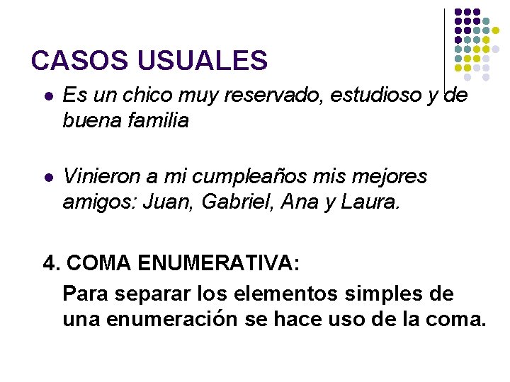 CASOS USUALES l Es un chico muy reservado, estudioso y de buena familia l