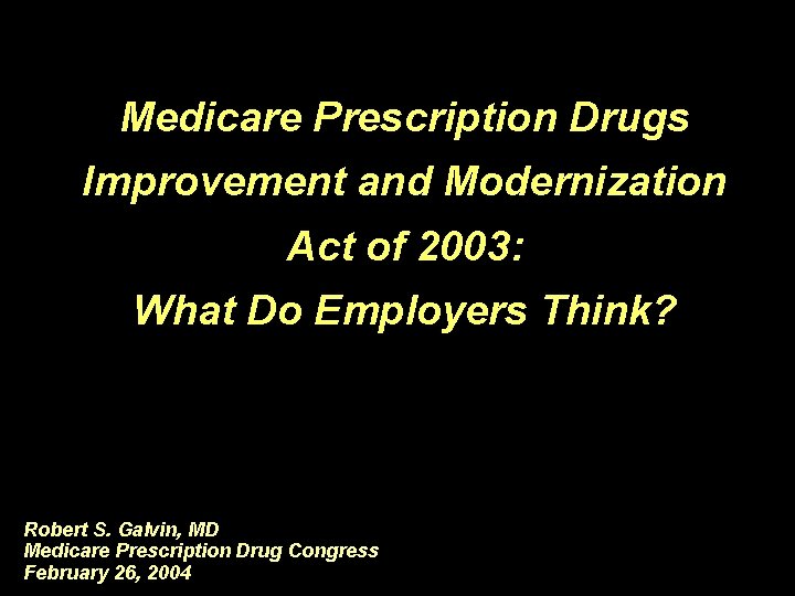 Medicare Prescription Drugs Improvement and Modernization Act of 2003: What Do Employers Think? Robert