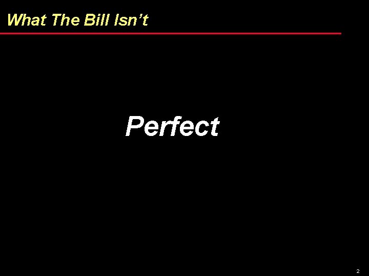 What The Bill Isn’t Perfect 2 