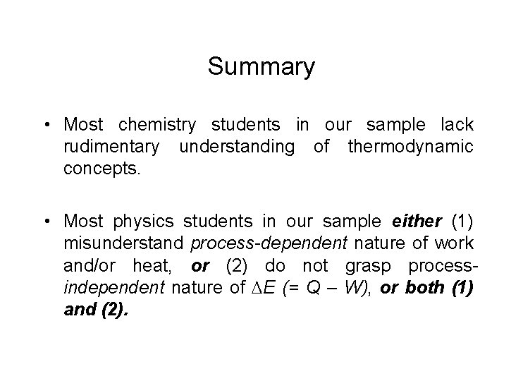 Summary • Most chemistry students in our sample lack rudimentary understanding of thermodynamic concepts.