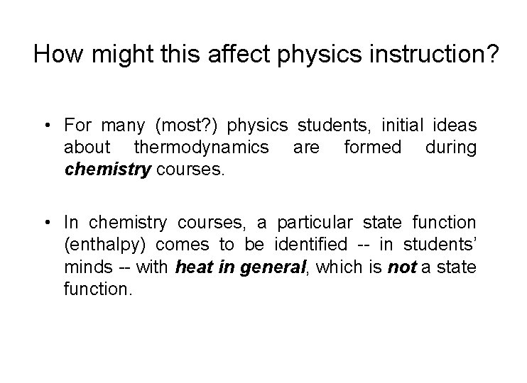 How might this affect physics instruction? • For many (most? ) physics students, initial