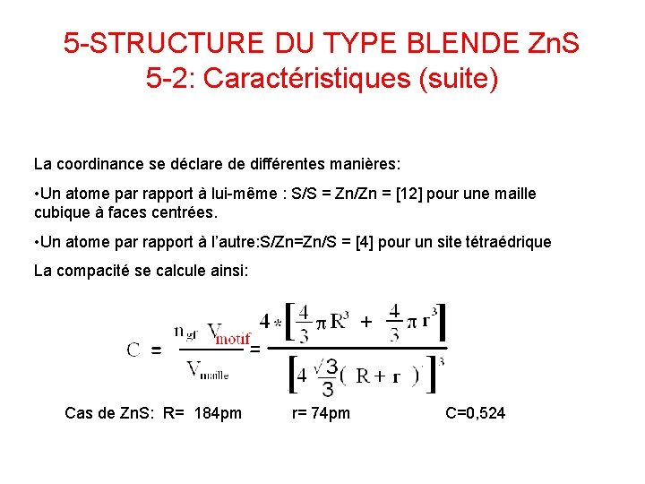 5 -STRUCTURE DU TYPE BLENDE Zn. S 5 -2: Caractéristiques (suite) La coordinance se