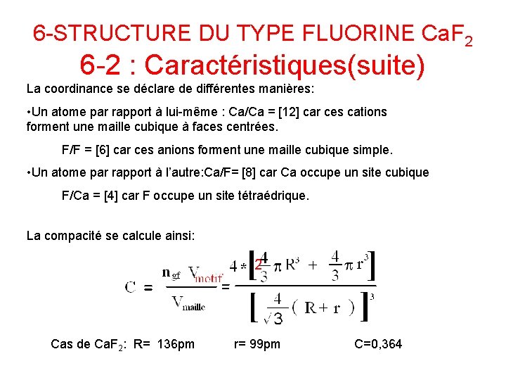 6 -STRUCTURE DU TYPE FLUORINE Ca. F 2 6 -2 : Caractéristiques(suite) La coordinance