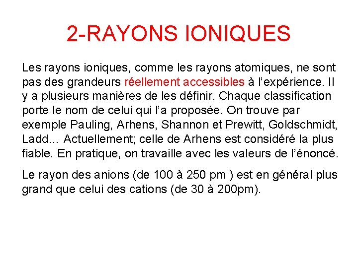 2 -RAYONS IONIQUES Les rayons ioniques, comme les rayons atomiques, ne sont pas des