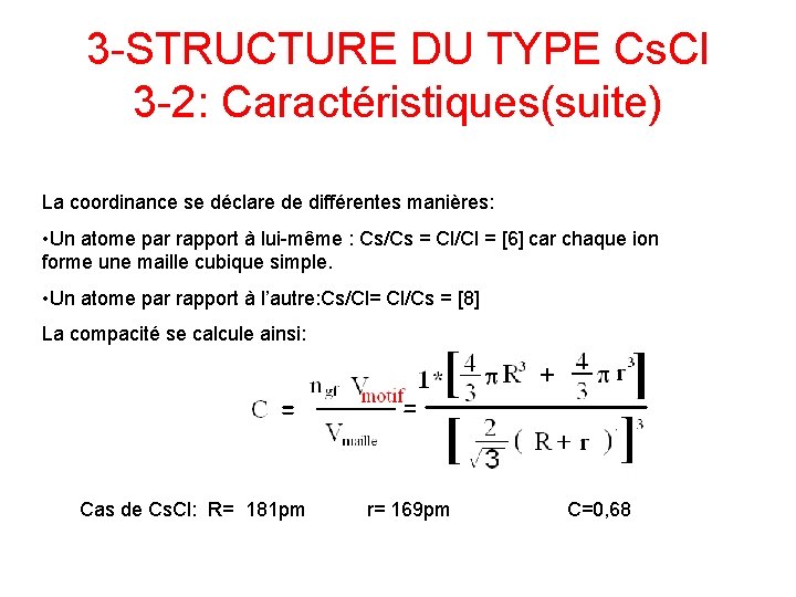 3 -STRUCTURE DU TYPE Cs. Cl 3 -2: Caractéristiques(suite) La coordinance se déclare de