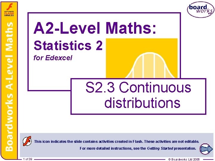 A 2 -Level Maths: Statistics 2 for Edexcel S 2. 3 Continuous distributions This