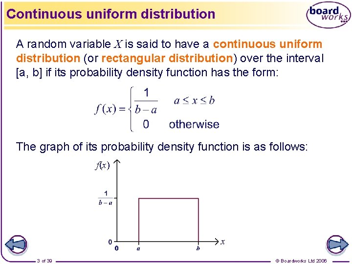 Continuous uniform distribution A random variable X is said to have a continuous uniform