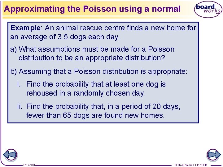 Approximating the Poisson using a normal Example: An animal rescue centre finds a new