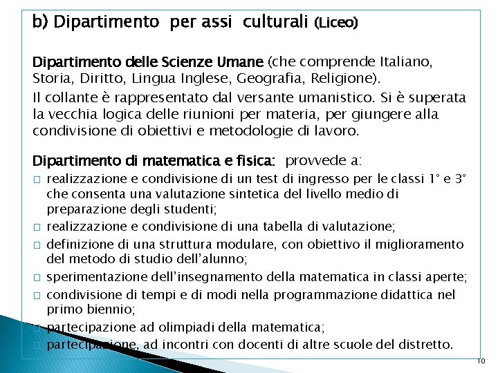 b) Dipartimento per assi culturali (Liceo) Dipartimento delle Scienze Umane (che comprende Italiano, Storia,