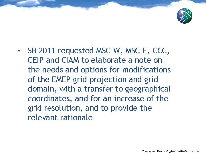  • SB 2011 requested MSC-W, MSC-E, CCC, CEIP and CIAM to elaborate a