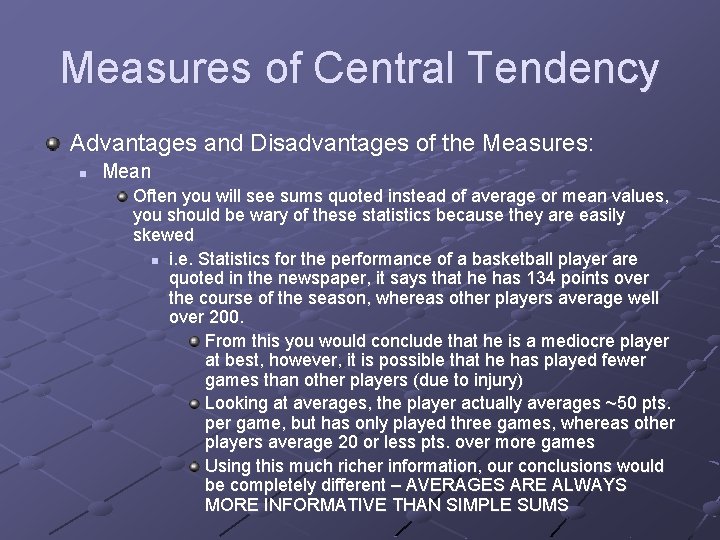 Measures of Central Tendency Advantages and Disadvantages of the Measures: n Mean Often you