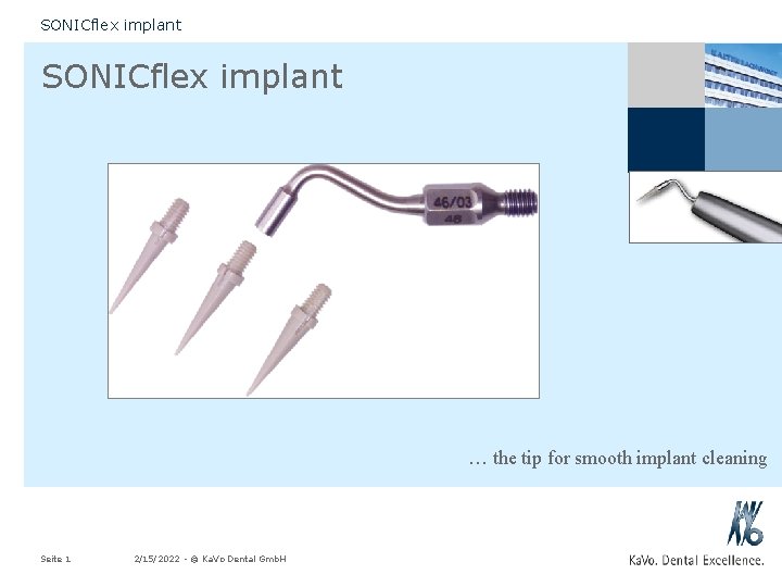 SONICflex implant … the tip for smooth implant cleaning Seite 1 2/15/2022 - ©