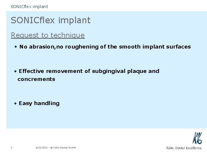 SONICflex implant Request to technique • No abrasion, no roughening of the smooth implant SONICflex implant Request to technique • No abrasion, no roughening of the smooth implant