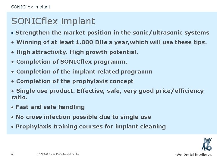 SONICflex implant • Strengthen the market position in the sonic/ultrasonic systems • Winning of