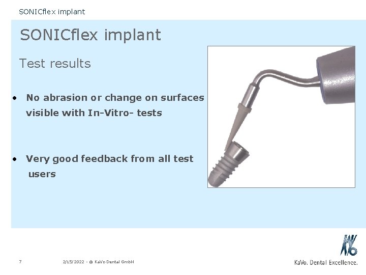 SONICflex implant Test results • No abrasion or change on surfaces visible with In-Vitro-