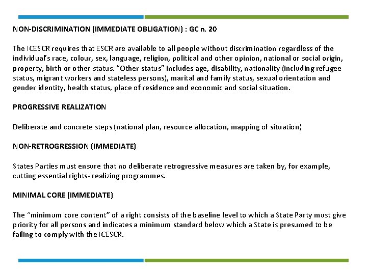 NON-DISCRIMINATION (IMMEDIATE OBLIGATION) : GC n. 20 The ICESCR requires that ESCR are available