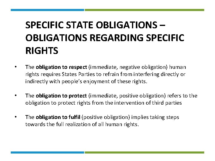 SPECIFIC STATE OBLIGATIONS – OBLIGATIONS REGARDING SPECIFIC RIGHTS • The obligation to respect (immediate,