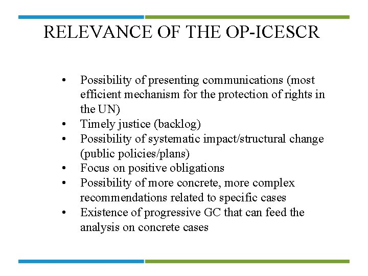 RELEVANCE OF THE OP-ICESCR • • • Possibility of presenting communications (most efficient mechanism