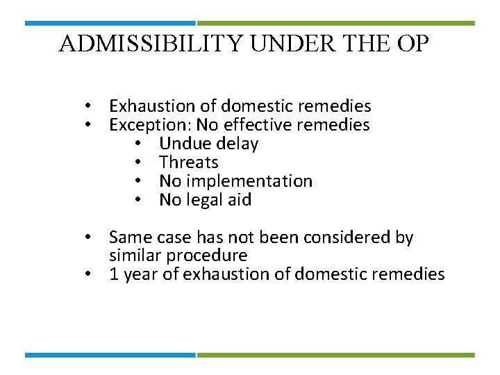 ADMISSIBILITY UNDER THE OP • Exhaustion of domestic remedies • Exception: No effective remedies