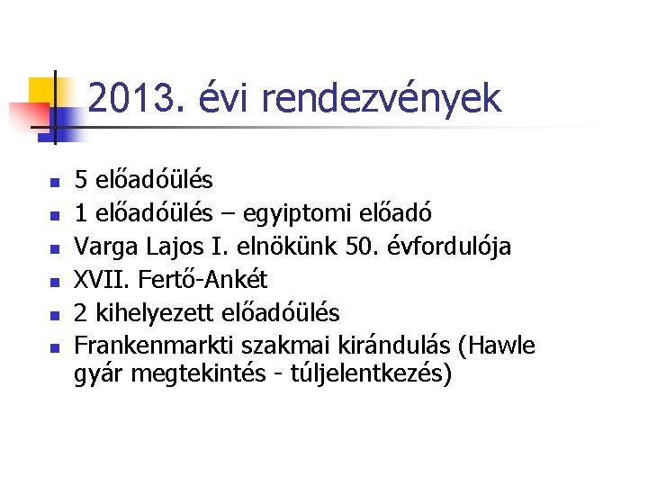 2013. évi rendezvények n n n 5 előadóülés 1 előadóülés – egyiptomi előadó Varga