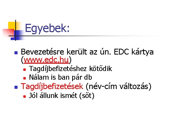 Egyebek: n Bevezetésre került az ún. EDC kártya (www. edc. hu) n n n