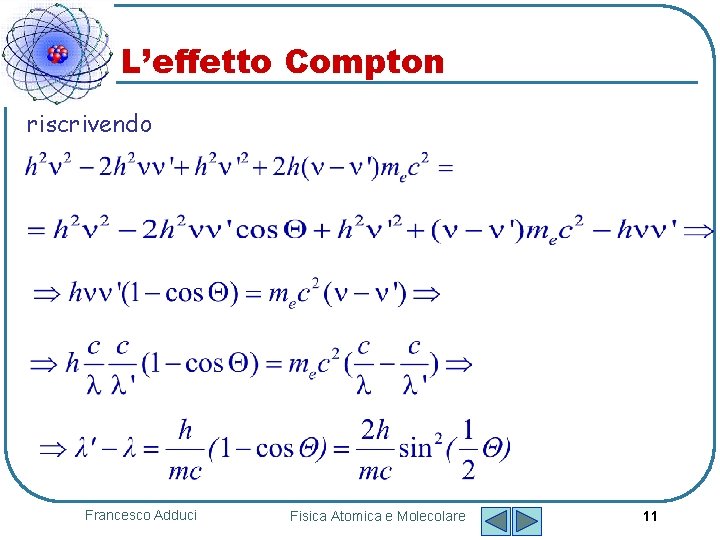 L’effetto Compton riscrivendo Francesco Adduci Fisica Atomica e Molecolare 11 