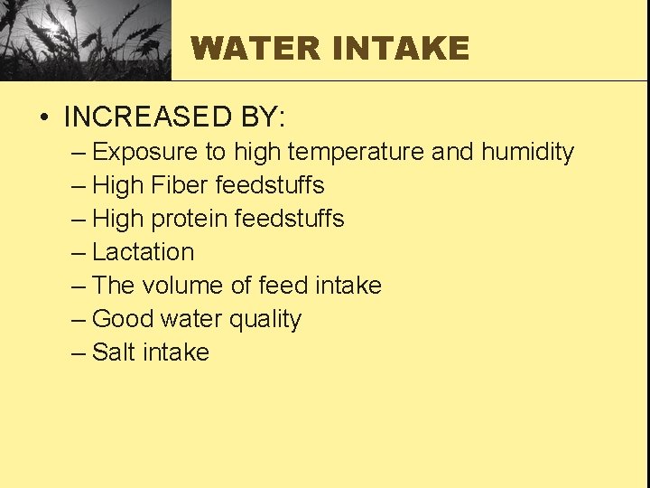 WATER INTAKE • INCREASED BY: – Exposure to high temperature and humidity – High