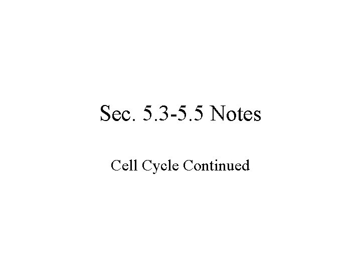 Sec. 5. 3 -5. 5 Notes Cell Cycle Continued 