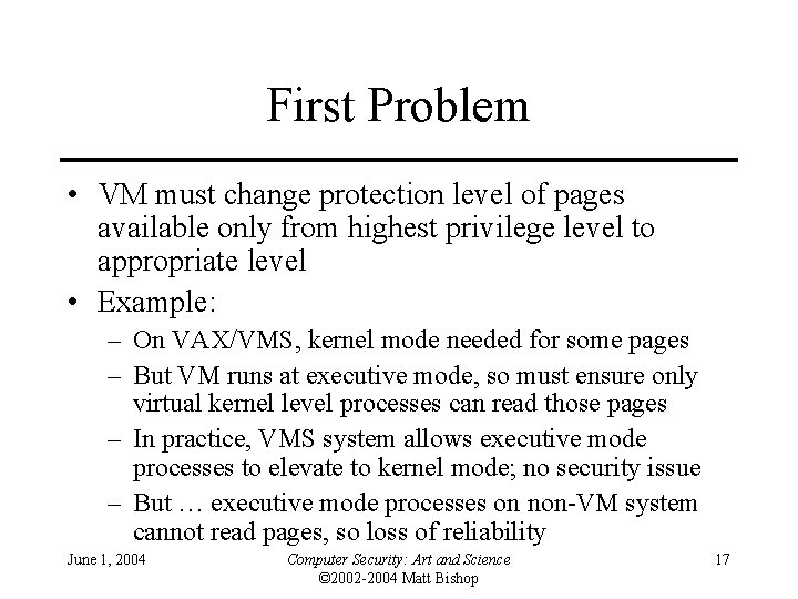 First Problem • VM must change protection level of pages available only from highest