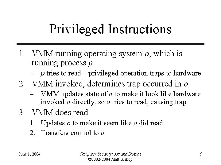 Privileged Instructions 1. VMM running operating system o, which is running process p –