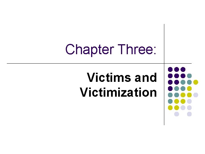 Chapter Three: Victims and Victimization 
