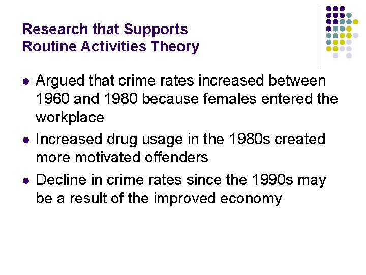 Research that Supports Routine Activities Theory l l l Argued that crime rates increased