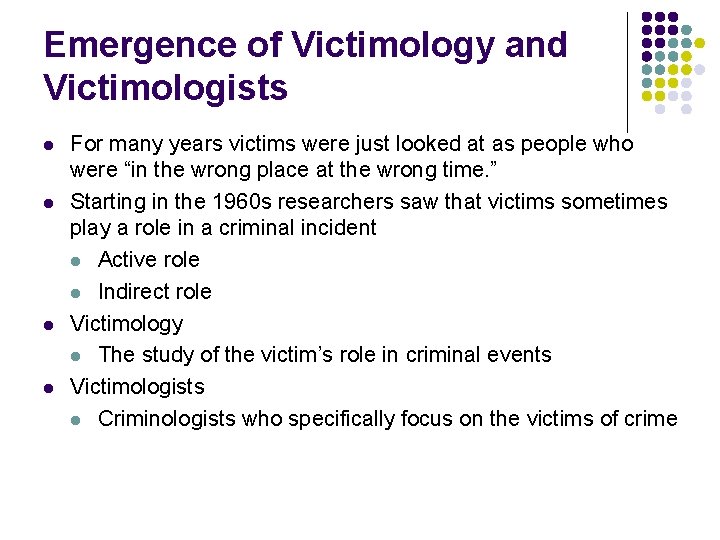 Emergence of Victimology and Victimologists l l For many years victims were just looked