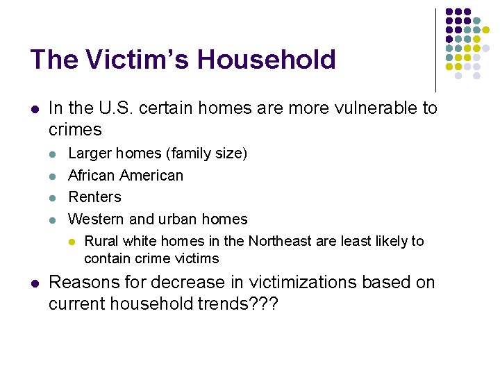 The Victim’s Household l In the U. S. certain homes are more vulnerable to