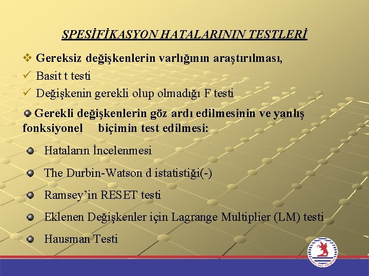 SPESİFİKASYON HATALARININ TESTLERİ v Gereksiz değişkenlerin varlığının araştırılması, ü Basit t testi ü Değişkenin