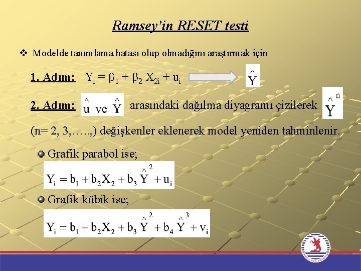 Ramsey’in RESET testi v Modelde tanımlama hatası olup olmadığını araştırmak için 1. Adım: Yi