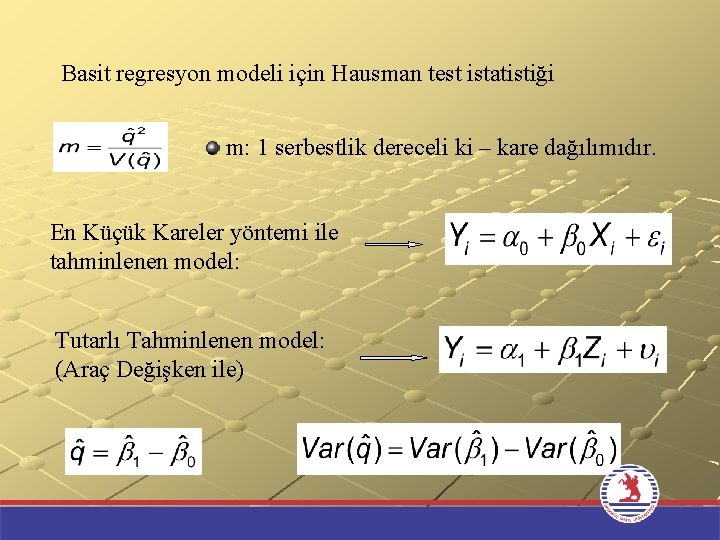 Basit regresyon modeli için Hausman test istatistiği m: 1 serbestlik dereceli ki – kare