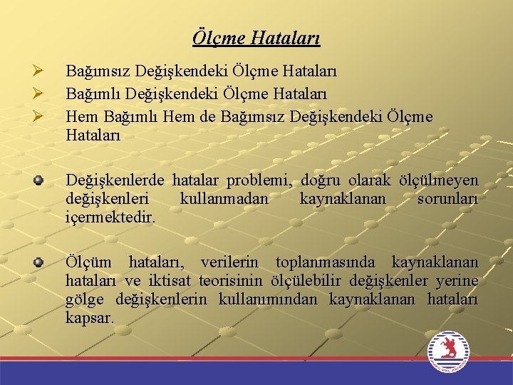 Ölçme Hataları Ø Ø Ø Bağımsız Değişkendeki Ölçme Hataları Bağımlı Değişkendeki Ölçme Hataları Hem