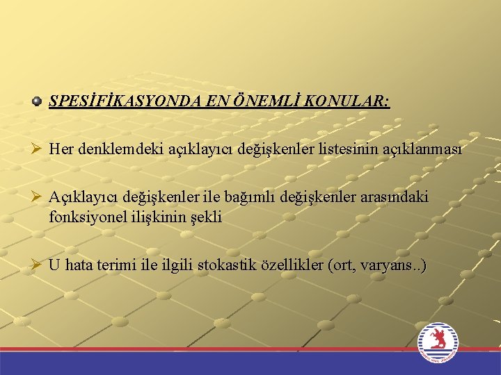 SPESİFİKASYONDA EN ÖNEMLİ KONULAR: Ø Her denklemdeki açıklayıcı değişkenler listesinin açıklanması Ø Açıklayıcı değişkenler