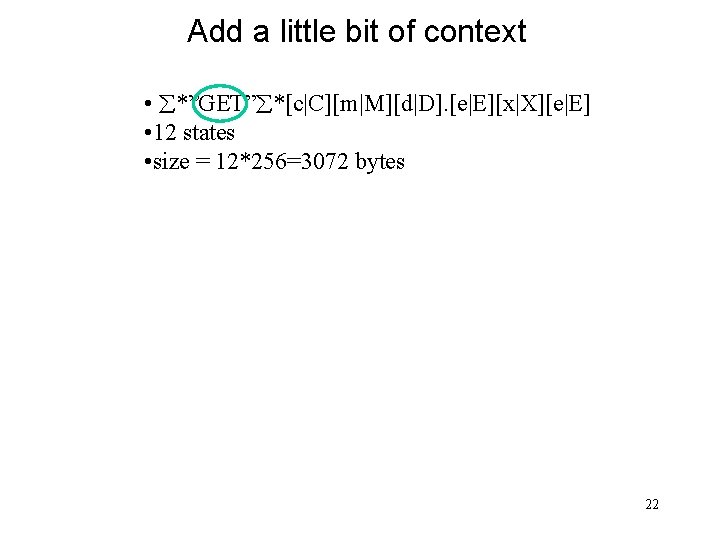 Add a little bit of context • *”GET” *[c|C][m|M][d|D]. [e|E][x|X][e|E] • 12 states •