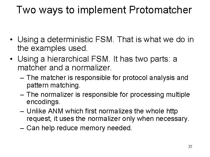 Two ways to implement Protomatcher • Using a deterministic FSM. That is what we