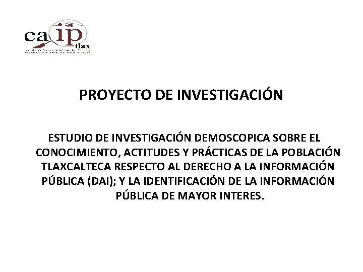 PROYECTO DE INVESTIGACIÓN ESTUDIO DE INVESTIGACIÓN DEMOSCOPICA SOBRE EL CONOCIMIENTO, ACTITUDES Y PRÁCTICAS DE