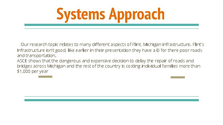 Systems Approach Our research topic relates to many different aspects of Flint, Michigan infrastructure.